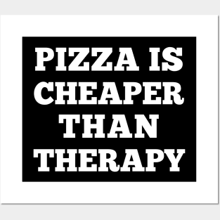 Pizza Is Cheaper Than Therapy - Funny Slogan Design Posters and Art